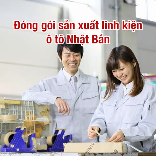 Đóng gói sản xuất linh kiện ô tô Nhật Bản